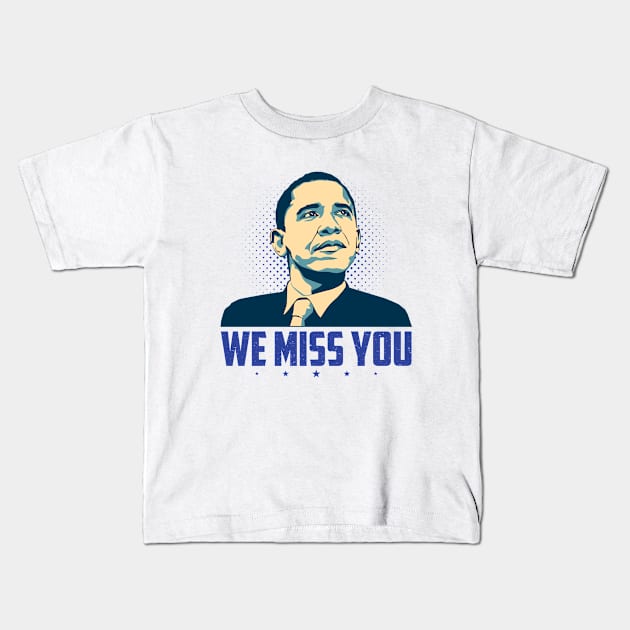 We Miss You Obama Kids T-Shirt by SiGo